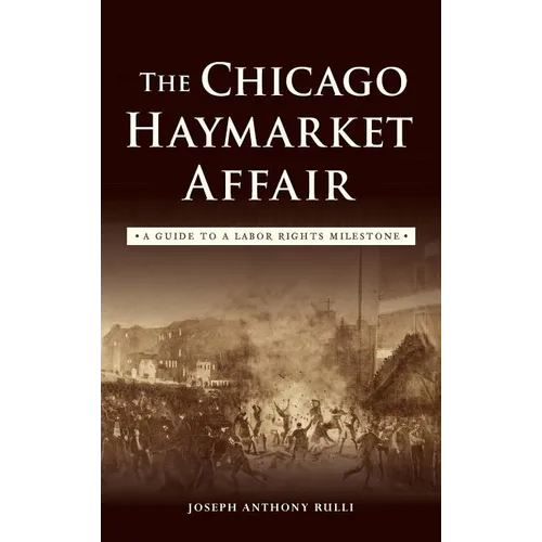 The Chicago Haymarket Affair: A Guide to a Labor Rights Milestone