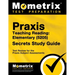 Praxis Teaching Reading - Elementary (5205) Secrets Study Guide: Test Review for the Praxis Subject Assessments