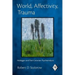 World, Affectivity, Trauma: Heidegger and Post-Cartesian Psychoanalysis