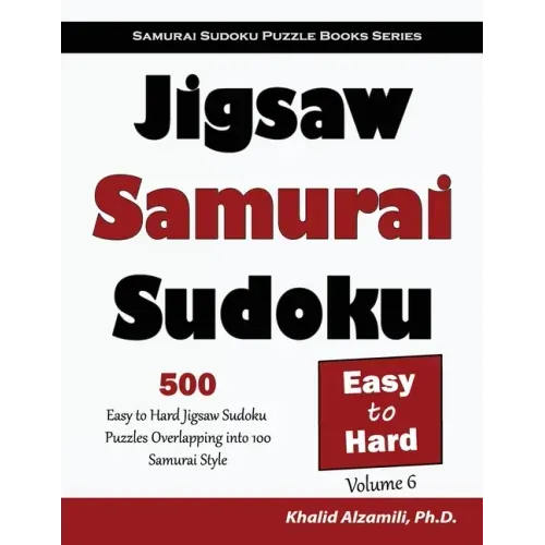Jigsaw Samurai Sudoku: 500 Easy to Hard Jigsaw Sudoku Puzzles Overlapping into 100 Samurai Style