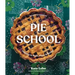 Pie School: Lessons in Fruit, Flour, & Butter