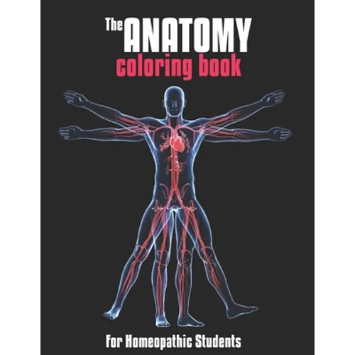 The Anatomy Coloring Book For Homeopathic Students: Medical Education & Training Books
