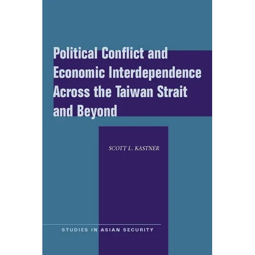 Political Conflict and Economic Interdependence Across the Taiwan Strait and Beyond