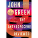 The Anthropocene Reviewed: Essays on a Human-Centered Planet