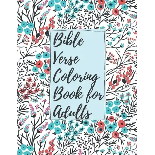 Bible Verse Coloring Book for Adults: Inspirational Christian Bible Verses with Relaxing Flower Patterns to Stay Closer with Lord