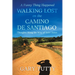 A Funny Thing Happened Walking Lost on the Camino De Santiago: Thoughts Along the Way of Saint James