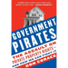 Government Pirates: The Assault on Private Property Rights--And How We Can Fight It