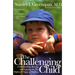 The Challenging Child: Understanding, Raising, and Enjoying the Five Difficult Types of Children