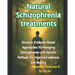 Natural Schizophrenia treatments: Discover Evidence-Based Approaches to Managing Schizophrenia with Holistic Methods for Improved Wellness and Healing