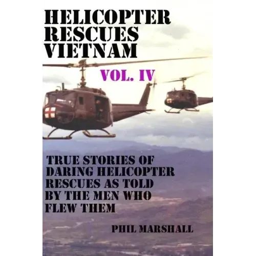 Helicopter Rescues Vietnam Vol. IV