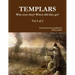TEMPLARS Who were they? Where did they go? Vol 2 of 2