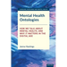 Mental Health Ontologies: How We Talk About Mental Health, and Why it Matters in the Digital Age