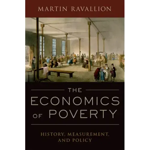 The Economics of Poverty: History, Measurement, and Policy