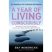 A Year of Living Consciously: 365 Daily Inspirations for Creating a Life of Passion and Purpose
