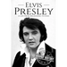 Elvis Presley: A Life From Beginning to End