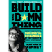 Build the Damn Thing: How to Start a Successful Business If You're Not a Rich White Guy