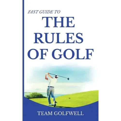 Fast Guide to the RULES OF GOLF: Fast Guide to Golf Rules 6 x 9 inch Hardback