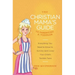 The Christian Mama's Guide to Parenting a Toddler: Everything You Need to Know to Survive (and Love) Your Child's Terrible Twos