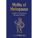 Myths of Menopause: A Guide to Increasing Your Menopause Wisdom