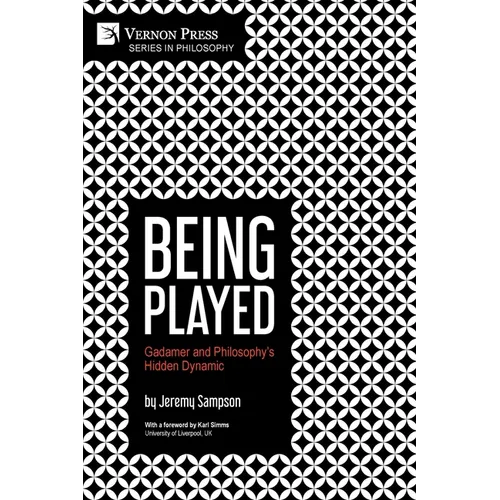 Being Played: Gadamer and Philosophy's Hidden Dynamic