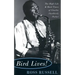 Bird Lives!: The High Life and Hard Times of Charlie (Yardbird) Parker