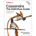 Cassandra: The Definitive Guide, (Revised) Third Edition: Distributed Data at Web Scale