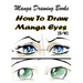 Manga Drawing Books How to Draw Manga Eyes: Learn Japanese Manga Eyes And Pretty Manga Face