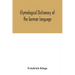 Etymological dictionary of the German language