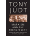 Marxism and the French Left: Studies on Labour and Politics in France, 1830-1981