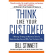 Think Like Your Customer: A Winning Strategy to Maximize Sales by Understanding and Influencing How and Why Your Customers Buy: A Winning Strategy to
