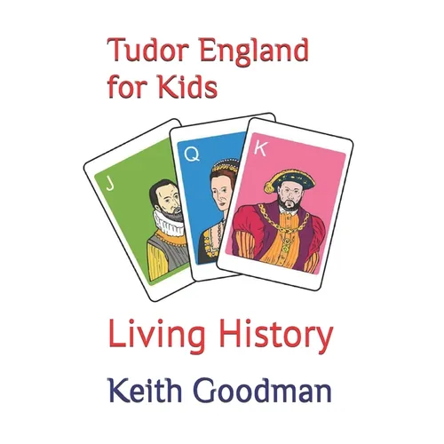 Tudor England for Kids: Living History