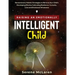 Raising an Emotionally Intelligent Child. Revolutionary Holistic Strategies to Nurture Your Child's Developing Mind by Cultivating Resilience, Curiosi