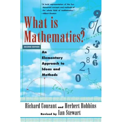 What Is Mathematics?: An Elementary Approach to Ideas and Methods