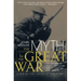 The Myth of the Great War: A New Military History of World War I