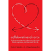 Collaborative Divorce: The Revolutionary New Way to Restructure Your Family, Resolve Legal Issues, and Move on with Your Life