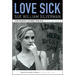 Love Sick: One Woman's Journey Through Sexual Addiction