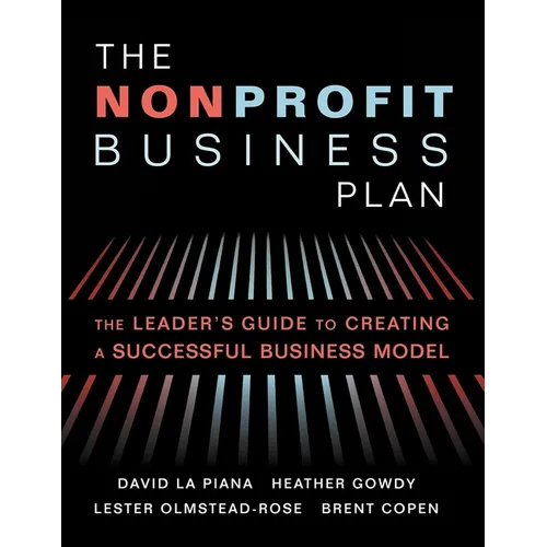 The Nonprofit Business Plan: A Leader's Guide to Creating a Successful Business Model
