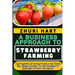 A Business Approach to Strawberry Farming: Complete Entrepreneurial Step By Step Guide To Strawberry Garden From Scratch