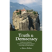 Truth & Democracy: Truth As A Guide For Personal And Political Action In An Age Of Polarization