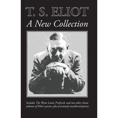 T. S. Eliot: A New Collection