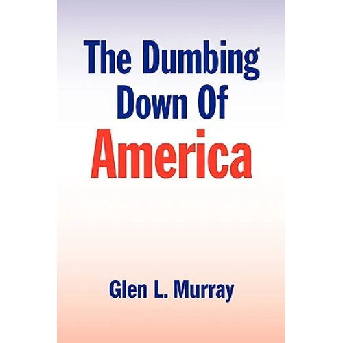 The Dumbing Down of America