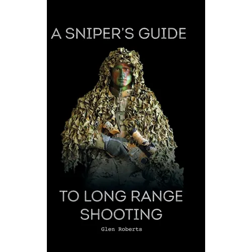 A Sniper's Guide to Long Range Shooting