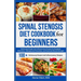 Spinal Stenosis Diet Cookbook for Beginners: Deliciously Simple Anti-Inflammatory Recipes for Symptom Alleviation, Osteoporosis Prevention, and Improv