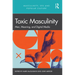 Toxic Masculinity: Men, Meaning, and Digital Media