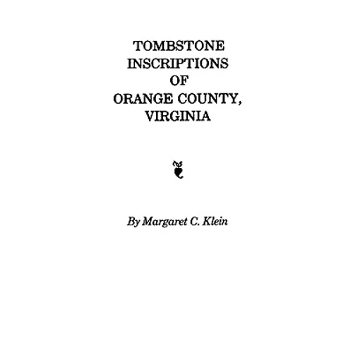 Tombstone Inscriptions of Orange County, Virginia