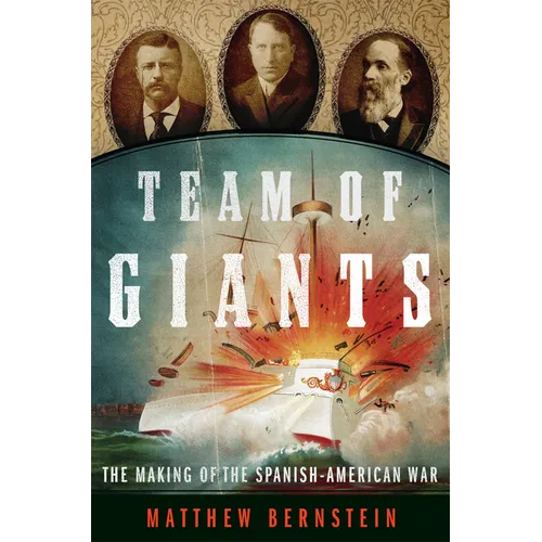 Team of Giants: The Making of the Spanish-American War