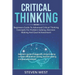 Critical Thinking: Beginners guide to advanced critical thinking concepts for problem solving, decision making and goal achievement
