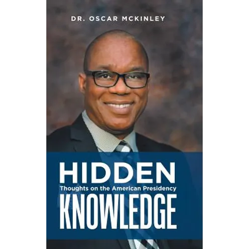 Hidden Knowledge: Thoughts on the American Presidency