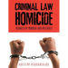 Criminal Law Homicide: Degrees Of Murder And Defenses