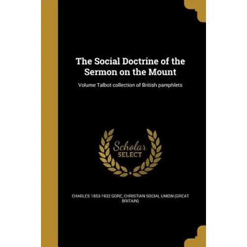 The Social Doctrine of the Sermon on the Mount; Volume Talbot collection of British pamphlets